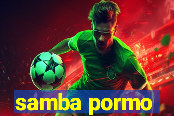 samba pormo